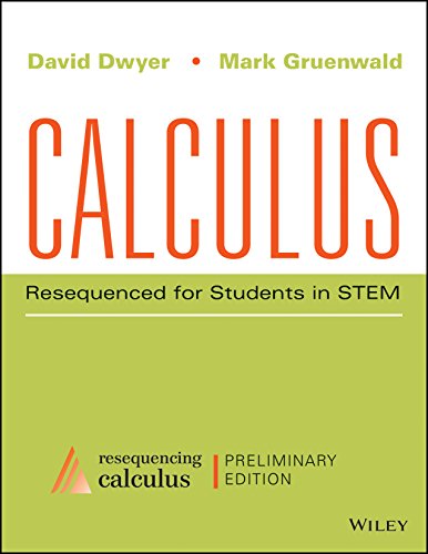 Calculus Resequenced for Students in STEM, Enhanced eText, Preliminary Edition Dwyer, Gruenwald Instructor Solution Manual