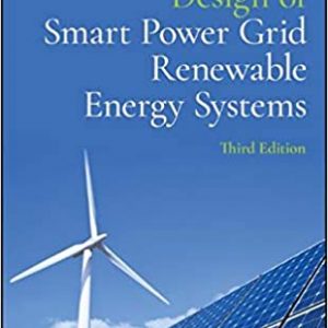 Design of Smart Power Grid Renewable Energy Systems, 3rd Edition Ali Keyhani. 2019 Solution Manual
