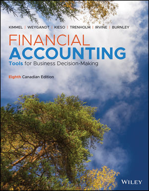 Financial Accounting Tools for Business Decision Making, Enhanced eText, 8th Canadian Edition Kimmel, Weygandt, Kieso, Trenholm, Irvine, Burnley 2020 Test Bank