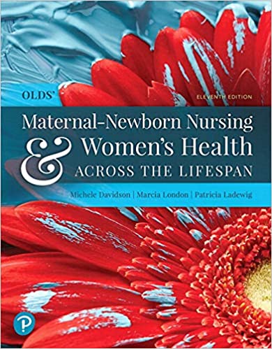 Olds' Maternal-Newborn Nursing & Women's Health Across the Lifespan, 11th Edition Davidson , C. Davidson, London, Ladewig, Test Bank