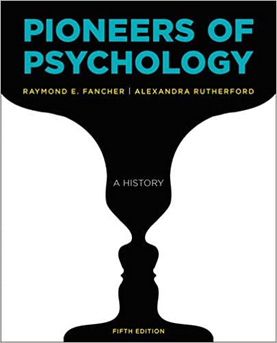 Pioneers of Psychology 5th Edition by Raymond E. Fancher , Alexandra Rutherford 2016 ( Norton Publisher ) Test Bank