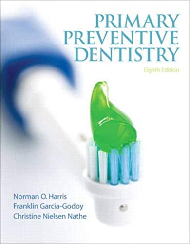 Primary Preventive Dentistry, 8th Edition Norman O. Harris Franklin Garcia-Godoy Christine Nielsen Nathe Test Bank