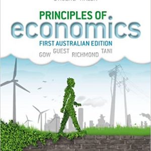 Principles of Economics, 2nd Australian Edition Stiglitz, Walsh, Gow, Guest, Richmond, Tani Test Bank