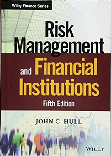 Risk Management and Financial Institutions, 5th Edition Hull Instructor Solution Manual