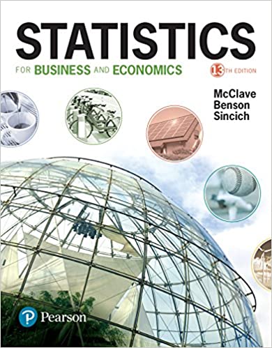 Statistics for Business and Economics, 13th Edition James T. McClave, P. George Benson, James T. McClave ,Terry T. Sincich, Instructor Solution Manual