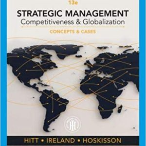 Strategic Management Concepts and Cases Competitiveness and Globalization, 13th Hitt, Ireland, Hoskisson 2020 Test Bank Test Bank