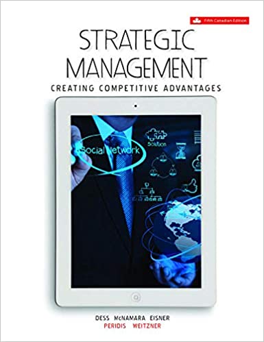 Strategic Management Creating Competitive Advantages, 5ce ( CDN) Dess, Lumpkin, Eisner, McNamara, Peridis, Weitzner, Test Bank