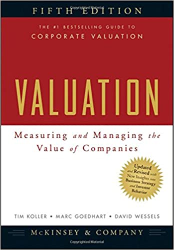 Valuation Measuring and Managing the Value of Companies, University Edition, 5th Edition McKinsey & Company Inc., Koller, Goedhart, Wessels Solution Manual