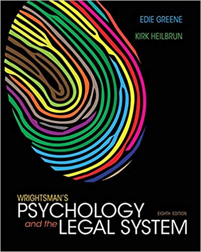 Wrightsman's Psychology and the Legal System, 8th Edition Edie Greene, Kirk Heilbrun Test Bank