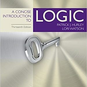 A Concise Introduction to Logic, 13th Edition Patrick J. Hurley, Lori Watson Test Bank