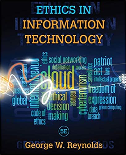 Ethics in Information Technology, 5th Edition George Reynolds Test Bank and Instructors Solution Manual