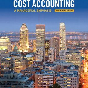 Horngrens Cost Accounting A Managerial Emphasis, Eighth 8E Canadian Srikant M. Datar , V. Rajan, Beaubien Instructor Solution Manual + Excel
