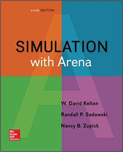 Simulation with Arena, 6e W. David Kelton, Randall P. Sadowski , Nancy B. Zupick, Solution Manual
