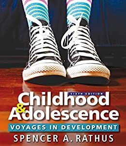 Childhood and Adolescence Voyages in Development, 6th Edition Spencer A. Rathus Test Bank
