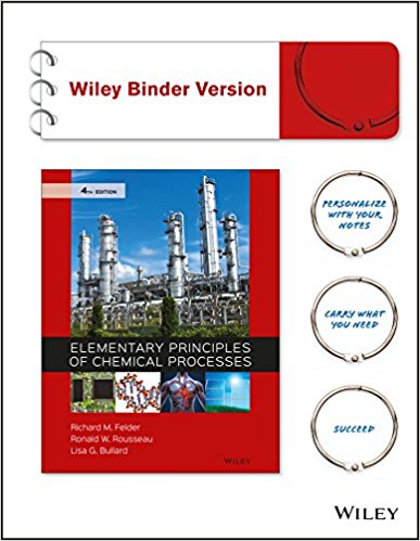 Elementary Principles of Chemical Processes, Binder Ready Version, 4th Edition Felder, Rousseau, Bullard Instructor Solutions Manual