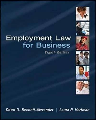 Employment Law for Business , 8eDawn D. Bennett-Alexander, Laura P. Hartman, instructor solution manual