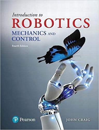 Introduction to Robotics: Mechanics and Control 4th Edition John Craig Solution Manual