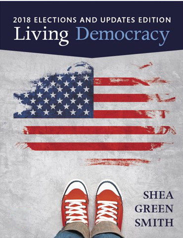 Living Democracy, 2018 Elections and Updates Edition, 5th Edition Daniel M. Shea Test Bank
