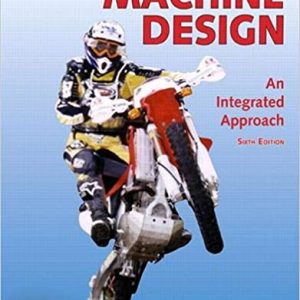 Machine Design, An Integrated Approach,6th edition, by Robert L. Norton Solution Manual