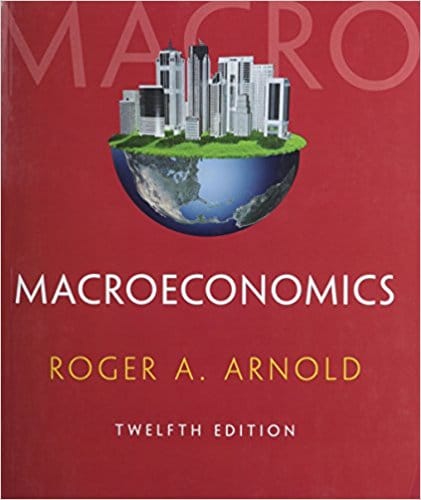 Macroeconomics, 12th Edition Roger A. Arnold Test Bank