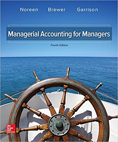 Managerial Accounting for Managers, 4e W. Noreen, C. Brewer, H. Garrison, Test Bank