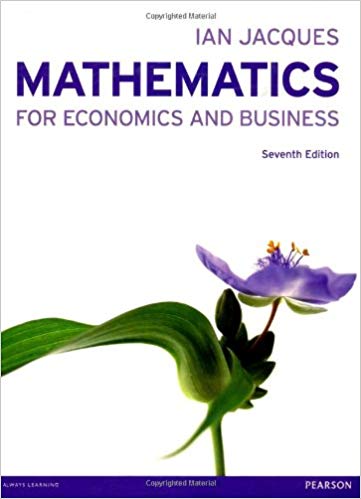 Mathematics for Economics and Business, 7E Ian Jacques Instructor Solution Manual