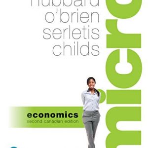 Microeconomics, Second Canadian Edition, 2E Hubbard, O'Brien, Serletis, Childs, Test Bank