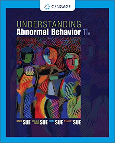 Understanding Abnormal Behavior, 11th Edition David Sue, Derald Wing Sue, Stanley Sue, Diane M. Sue Test Bank