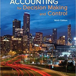 Accounting for Decision Making and Control, 9e Jerold L. Zimmerman, University of Rochester Test Bank