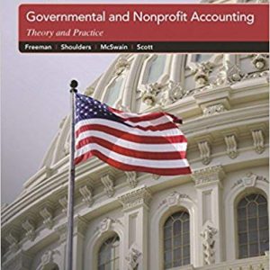 Governmental and Nonprofit Accounting, 11E Freeman, Shoulders, McSwain, Scott, Instructor Solution Manual