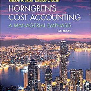Horngren's Cost Accounting A Managerial Emphasis, 16E Srikant M. Datar Madhav V. Rajan, Test Bank