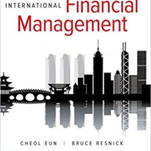 International Financial Management, 8e Cheol S. Eun, Bruce G. Resnick, Test Bank