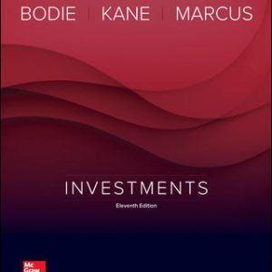 Investments 11th Edition By Zvi Bodie and Alex Kane and Alan Marcus © 2018 Test Bank