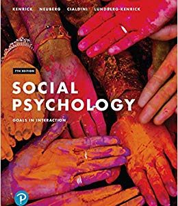 Social Psychology Goals in Interaction, 6E Douglas Kenrick Test Bank