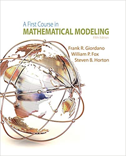 A First Course in Mathematical Modeling, 5th Edition Frank R. Giordano Solution manual