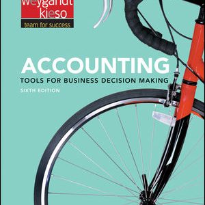 Accounting Tools for Business Decision Making, Binder Ready Version, 6th Edition Kimmel, Weygandt, Kieso Test Bank