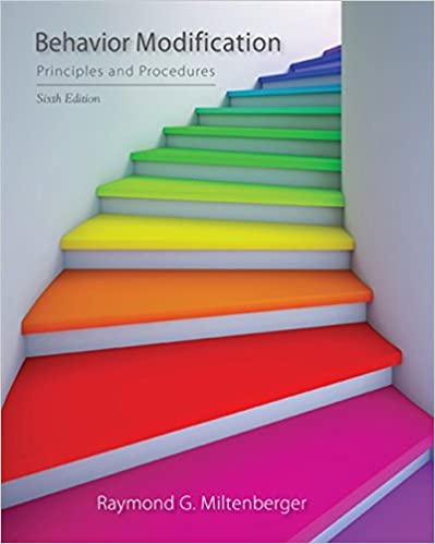 Behavior Modification Principles and Procedures, 6th Edition Raymond G. Miltenberger Test Bank