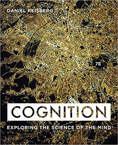 Cognition Exploring the Science of the Mind 7th Edition by Daniel Reisberg Test Bank ( Norton )