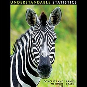 Understandable Statistics: Concepts and Methods 12th Edition Charles Henry Brase , Corrinne Pellillo Brase , © 2018 , Test Bank and Instructor Solution Manual