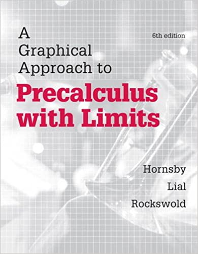 A Graphical Approach to Precalculus with Limits, 6th Edition John Hornsby, Test Bank TG