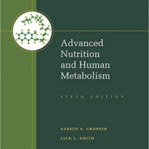 Advanced Nutrition and Human Metabolism 6th Edition Sareen S. Gropper Jack L. Smith TEST BANK
