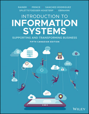 Introduction to Information Systems, 5th Canadian Edition Rainer, Prince, Splettstoesser-Hogeterp, Sanchez-Rodriguez Test Bank