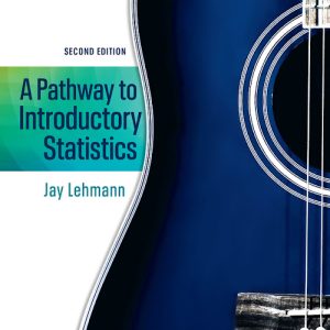 A Pathway to Introductory Statistics, 2nd Edition Jay Lehmann Solution Manual