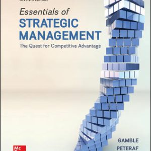 Essentials of Strategic Management The Quest for Competitive Advantage 7th Edition By John Gamble and Margaret Peteraf 2021 Test bank