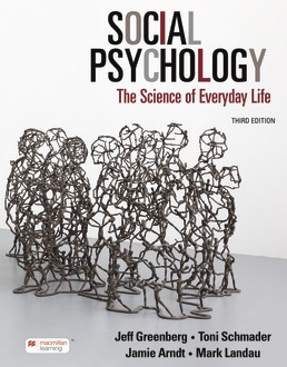 Social Psychology The Science of Everyday Life Third Edition by Jeff Greenberg Toni Schmader , Jamie Arndt Mark Landau Test Bank