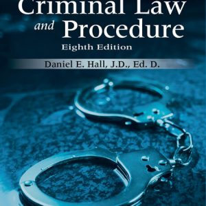 Criminal Law and Procedure, 8th Edition Daniel E. Hall , J.D Test Bank