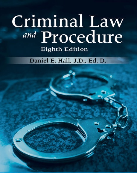 Criminal Law and Procedure, 8th Edition Daniel E. Hall , J.D Test Bank