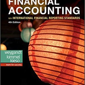Financial Accounting with International Financial Reporting Standards, 4th Edition Weygandt, Kimmel, Kieso 2019 Instructor Solution Manual