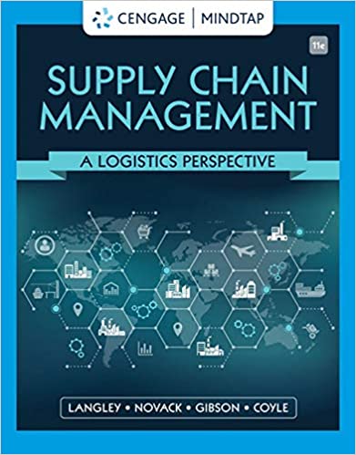 Supply Chain Management A Logistics Perspective, 11th Edition John J. Coyle, C. John Langley, Jr., Robert A. Novack, Brian J. Gibson Test Bank