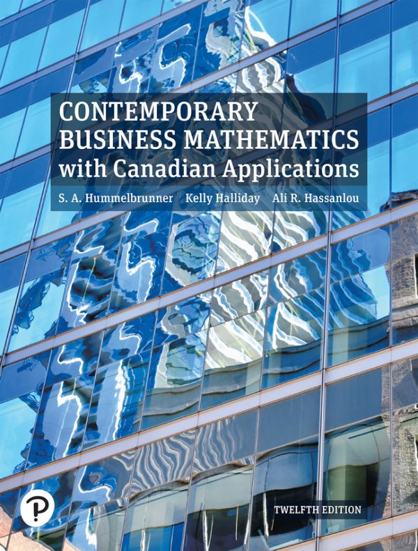 Contemporary Business Mathematics with Canadian Applications ,12E Sieg A. Hummelbrunner , Kelly Halliday, Ali R. Hassanlou, 2021 Test Bank